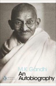 M.K. Gandhi an autobiography, The Story of My Experiments with Truth